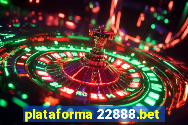 plataforma 22888.bet